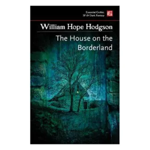 The House on the Borderland - William Hope Hodgson