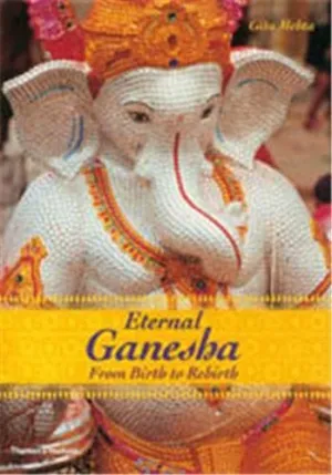 Th:Eternal Ganesha From Birth To Rebirth